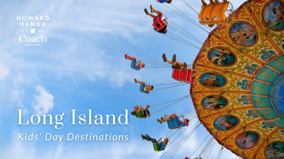 Kids' Day Destinations - Long Island, NY | Coach Realtors