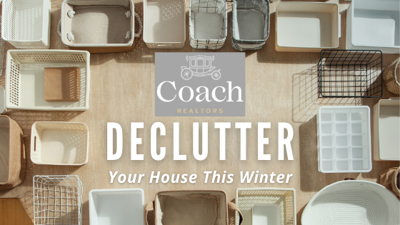 Wintertime Decluttering Tips for Sellers - Coach Realtors